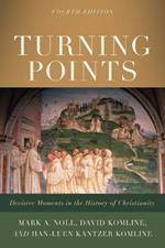 Turning Points - Decisive Moments in the History of Christianity