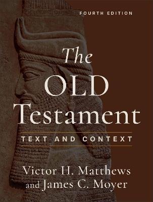 The Old Testament: Text and Context - Victor H. Matthews,James C. Moyer - cover