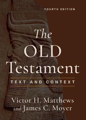 Old Testament: Text and Context - Victor H Matthews,James C Moyer - cover