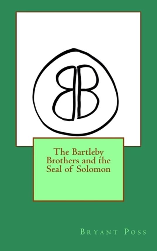 The Bartleby Brothers and the Seal of Solomon - Bryant Poss - ebook