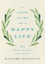 A Field Guide to a Happy Life