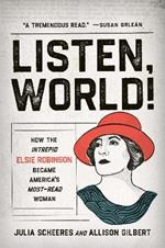 Listen, World!: How the Intrepid Elsie Robinson Became America's Most-Read Woman