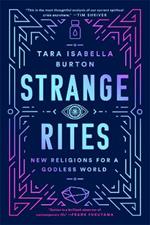 Strange Rites: New Religions for a Godless World