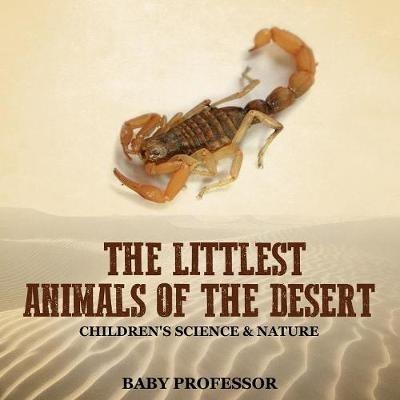 The Littlest Animals of the Desert Children's Science & Nature - Baby Professor - cover