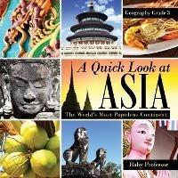 A Quick Look at Asia: The World's Most Populous Continent - Geography Grade 3 Children's Geography & Culture Books - Baby Professor - cover