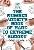 The Number Addict's Book of Hard to Extreme Sudoku 200+ Challenging Sudoku Puzzles - Puzzle Therapist - cover
