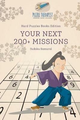 Your Next 200+ Missions Sudoku Samurai Hard Puzzles Books Edition - Puzzle Therapist - cover