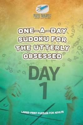 One-a-Day Sudoku for the Utterly Obsessed Large-Print Puzzles for Adults - Puzzle Therapist - cover