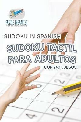 Sudoku Tactil para Adultos Sudoku in Spanish con 240 Juegos! - Puzzle Therapist - cover