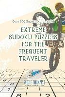 Extreme Sudoku Puzzles for the Frequent Traveler Over 200 Sudoku Hard Travel - Puzzle Therapist - cover