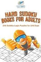 Hard Sudoku Books for Adults 240 Sudoku Logic Puzzles for 240 Days - Puzzle Therapist - cover