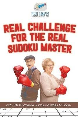 Real Challenge for the Real Sudoku Master with 240 Extreme Sudoku Puzzles to Solve - Puzzle Therapist - cover