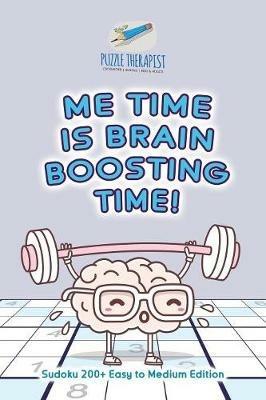 Me Time is Brain Boosting Time! Sudoku 200+ Easy to Medium Edition - Puzzle Therapist - cover