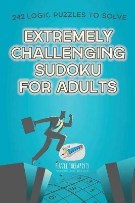 Extremely Challenging Sudoku for Adults 242 Logic Puzzles to Solve - Speedy Publishing - cover