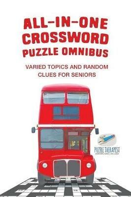 All-in-One Crossword Puzzle Omnibus Varied Topics and Random Clues for Seniors - Puzzle Therapist - cover