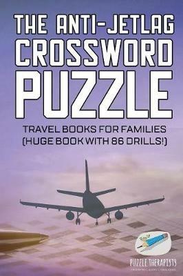 The Anti-Jetlag Crossword Puzzle Travel Books for Families (Huge Book with 86 Drills!) - Puzzle Therapist - cover