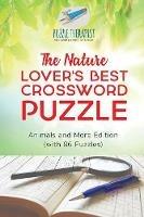 The Nature Lover's Best Crossword Puzzle Animals and More Edition (with 86 Puzzles) - Puzzle Therapist - cover