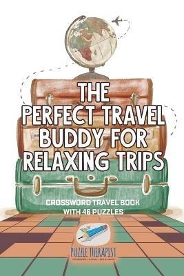 The Perfect Travel Buddy for Relaxing Trips Crossword Travel Book with 46 Puzzles - Puzzle Therapist - cover