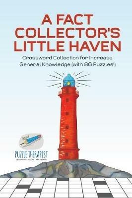 A Fact Collector's Little Haven Crossword Collection for Increase General Knowledge (with 86 Puzzles!) - Puzzle Therapist - cover