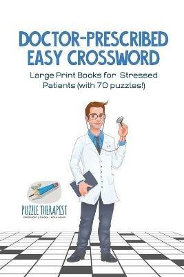 Doctor-Prescribed Easy Crossword Large Print Books for Stressed Patients (with 70 puzzles!) - Puzzle Therapist - cover