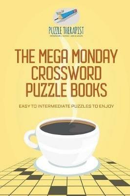 The Mega Monday Crossword Puzzle Books Easy to Intermediate Puzzles to Enjoy - Puzzle Therapist - cover