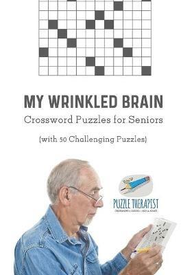 My Wrinkled Brain Crossword Puzzles for Seniors (with 50 Challenging Puzzles) - Puzzle Therapist - cover
