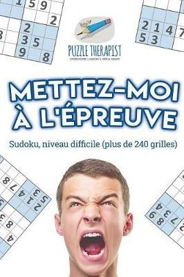 Mettez-moi a l'epreuve Sudoku, niveau difficile (plus de 240 grilles) - Puzzle Therapist - cover