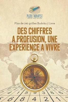 Des chiffres a profusion, une experience a vivre Plus de 240 grilles Sudoku Livre - Puzzle Therapist - cover