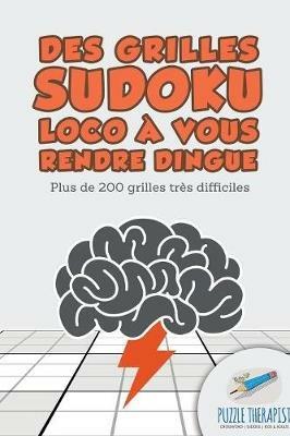Des grilles Sudoku Loco a vous rendre dingue Plus de 200 grilles tres difficiles - Puzzle Therapist - cover