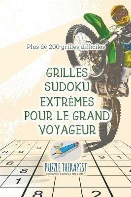 Grilles Sudoku extremes pour le grand voyageur Plus de 200 grilles difficiles - Puzzle Therapist - cover