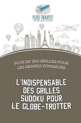 L'indispensable des grilles Sudoku pour le globe-trotter Plus de 200 grilles pour les grands voyageurs - Puzzle Therapist - cover