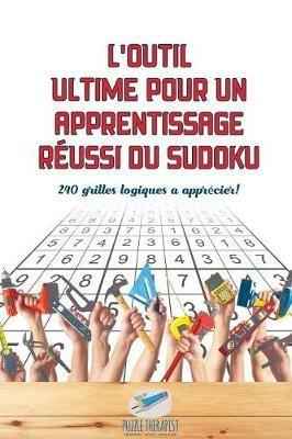 L'outil ultime pour un apprentissage reussi du Sudoku 240 grilles logiques a apprecier ! - Puzzle Therapist - cover
