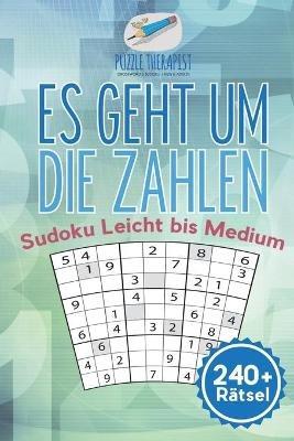 Es geht um die Zahlen Sudoku Leicht bis Medium (240+ Ratsel) - Puzzle Therapist - cover