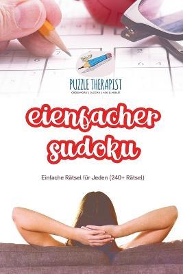 Einfacher Sudoku Einfache Ratsel fur Jeden (240+ Ratsel) - Puzzle Therapist - cover