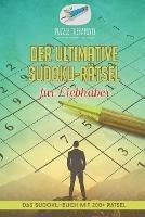 Der ultimative Sudoku-Ratsel fur Liebhaber Das Sudoku-Buch mit 200+ Ratsel - Puzzle Therapist - cover