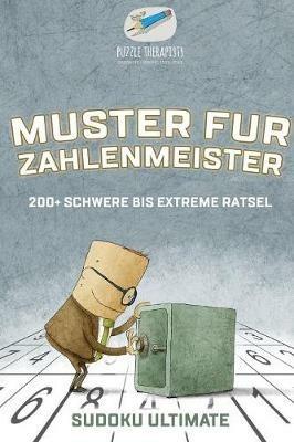 Muster fur Zahlenmeister Sudoku Ultimate 200+ Schwere bis Extreme Ratsel - Puzzle Therapist - cover