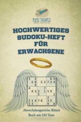 Hochwertiges Sudoku-Heft fur Erwachsene Abwechslungsreiche Ratsel Buch mit 240 Tests - Puzzle Therapist - cover