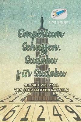Emperium Schaffen, Sudoku fur Sudoku Sudoku Vielzahl von Sehr Harten Ratseln - Puzzle Therapist - cover