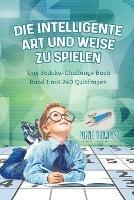 Die Intelligente Art und Weise zu Spielen Das Sudoku-Challange Buch Band 1 mit 240 Quizfragen - Puzzle Therapist - cover