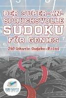 Der Super-Anspruchsvolle Sudoku fur Genies 240 Schwere Sudoku-Ratsel - Puzzle Therapist - cover