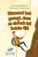Niemand hat gesagt, dass es einfach ist! Sudoku 400 Suduko Puzzles fur Teens und Erwachsene - Puzzle Therapist - cover