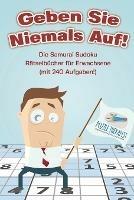 Geben Sie Niemals Auf! Die Samurai Sudoku Ratselbucher fur Erwachsene (mit 240 Aufgaben!) - Puzzle Therapist - cover