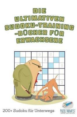 Die ultimativen Sudoku-Training-Bucher fur Erwachsene 200+ Sudoku fur Unterwegs - Speedy Publishing - cover