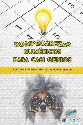 Rompecabezas numericos para casi genios Sudokus extremos (mas de 204 rompecabezas) - Puzzle Therapist - cover