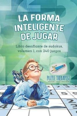 La forma inteligente de jugar Libro desafiante de sudokus, volumen 1, con 240 juegos - Puzzle Therapist - cover