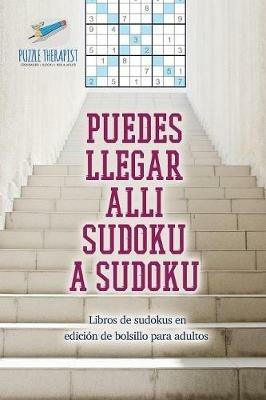 Puedes llegar alli sudoku a sudoku Libros de sudokus en edicion de bolsillo para adultos - Speedy Publishing - cover