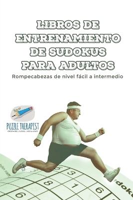 Libros de entrenamiento de sudokus para adultos Rompecabezas de nivel facil a intermedio - Speedy Publishing - cover