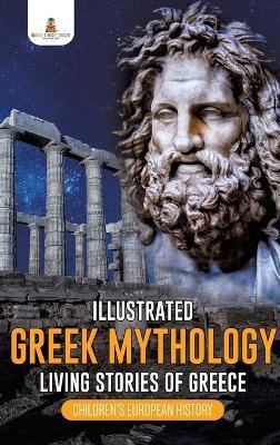 Illustrated Greek Mythology: Living Stories of Greece Children's European History - Baby Professor - cover