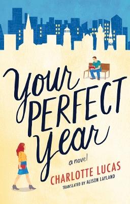 Your Perfect Year: A Novel - Charlotte Lucas - cover