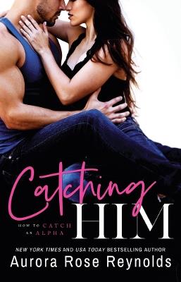 Catching Him - Aurora Rose Reynolds - cover